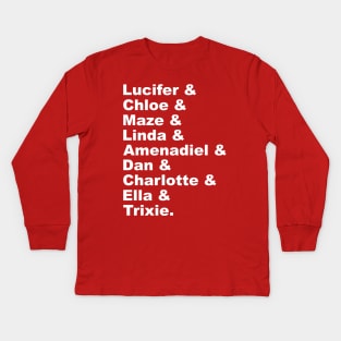 Lucifer & Chloe & Maze & Linda & Amenadiel & Dan & Charlotte & Ella & Trixie Kids Long Sleeve T-Shirt